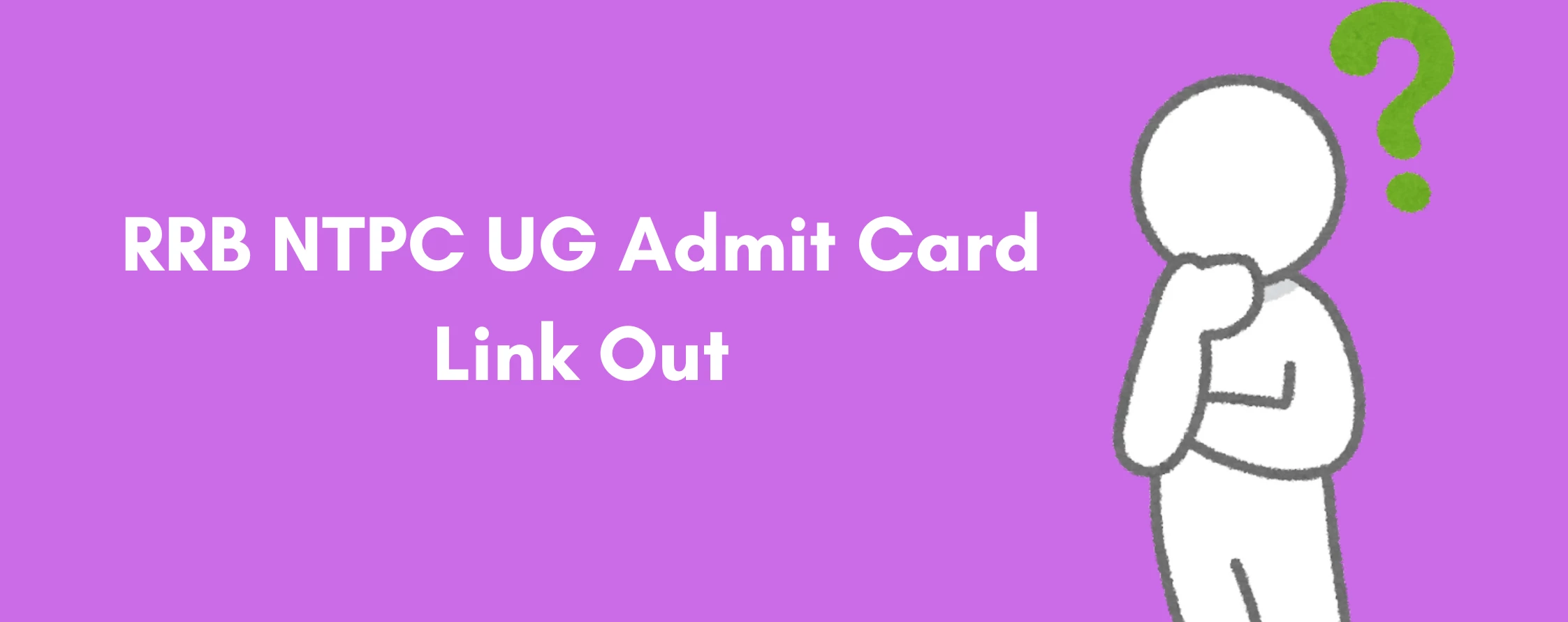 RRB NTPC UG Admit Card Link Out